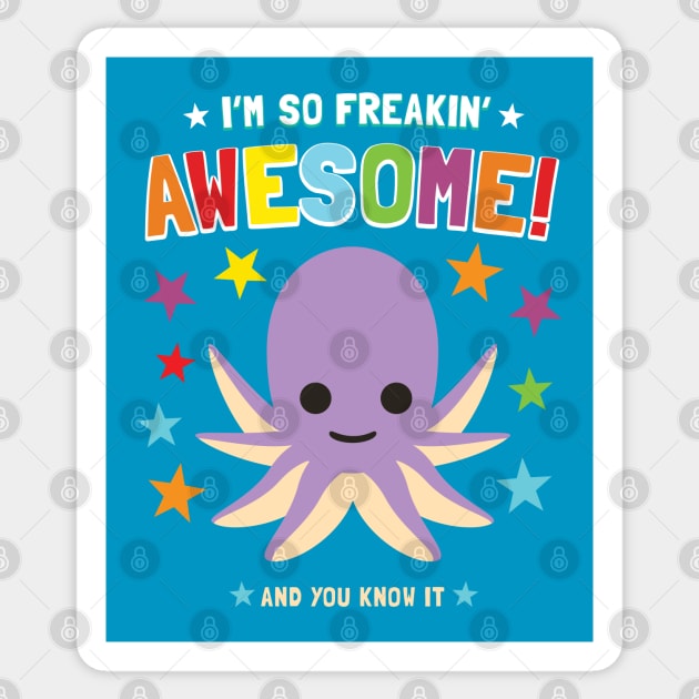 I'm Freakin' Awesome Octopus Sticker by Pushloop